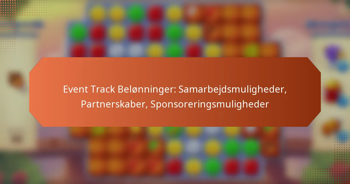 Event Track Belønninger: Samarbejdsmuligheder, Partnerskaber, Sponsoreringsmuligheder