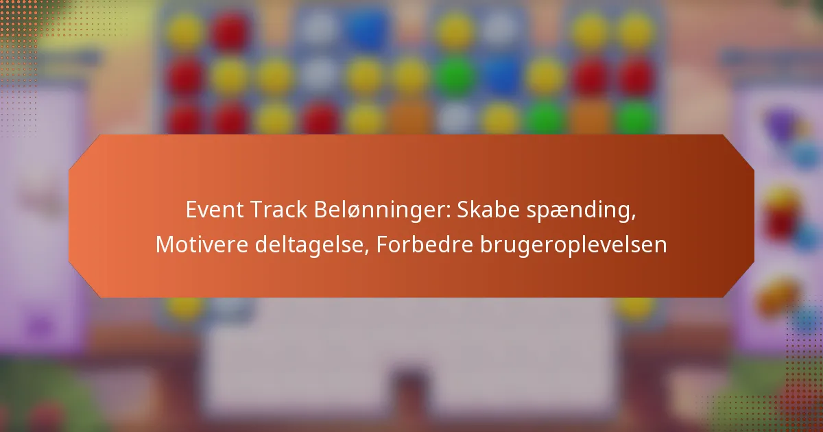 Event Track Belønninger: Skabe spænding, Motivere deltagelse, Forbedre brugeroplevelsen