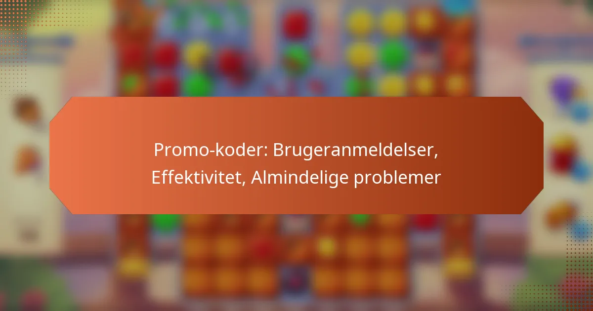 Promo-koder: Brugeranmeldelser, Effektivitet, Almindelige problemer