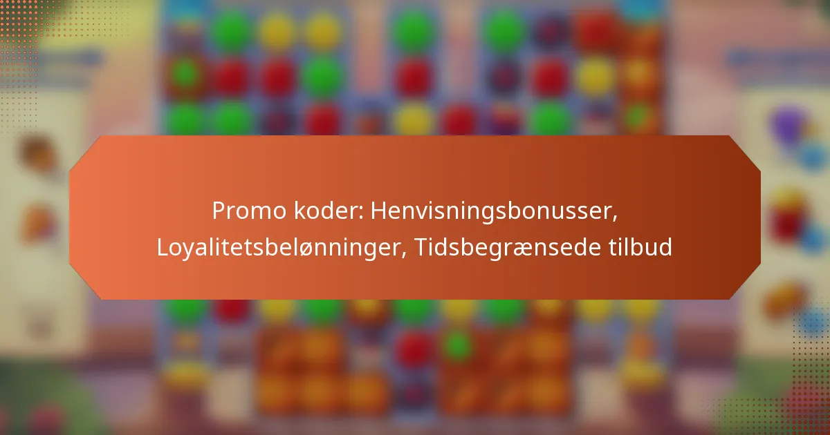 Promo koder: Henvisningsbonusser, Loyalitetsbelønninger, Tidsbegrænsede tilbud
