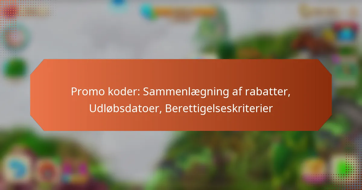 Promo koder: Sammenlægning af rabatter, Udløbsdatoer, Berettigelseskriterier