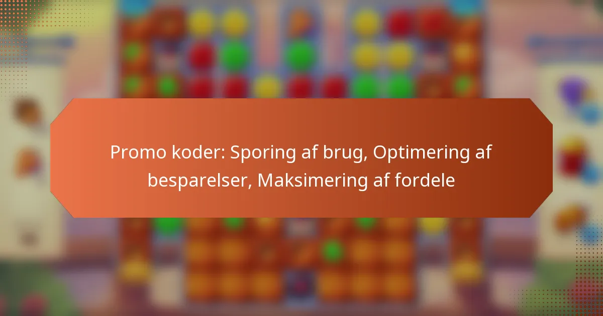 Promo koder: Sporing af brug, Optimering af besparelser, Maksimering af fordele