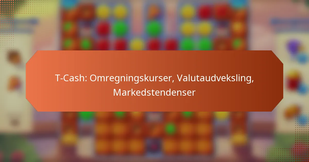 T-Cash: Omregningskurser, Valutaudveksling, Markedstendenser