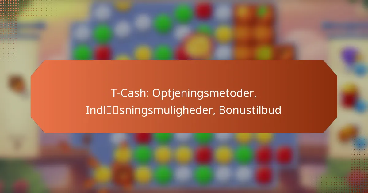 T-Cash: Optjeningsmetoder, Indløsningsmuligheder, Bonustilbud