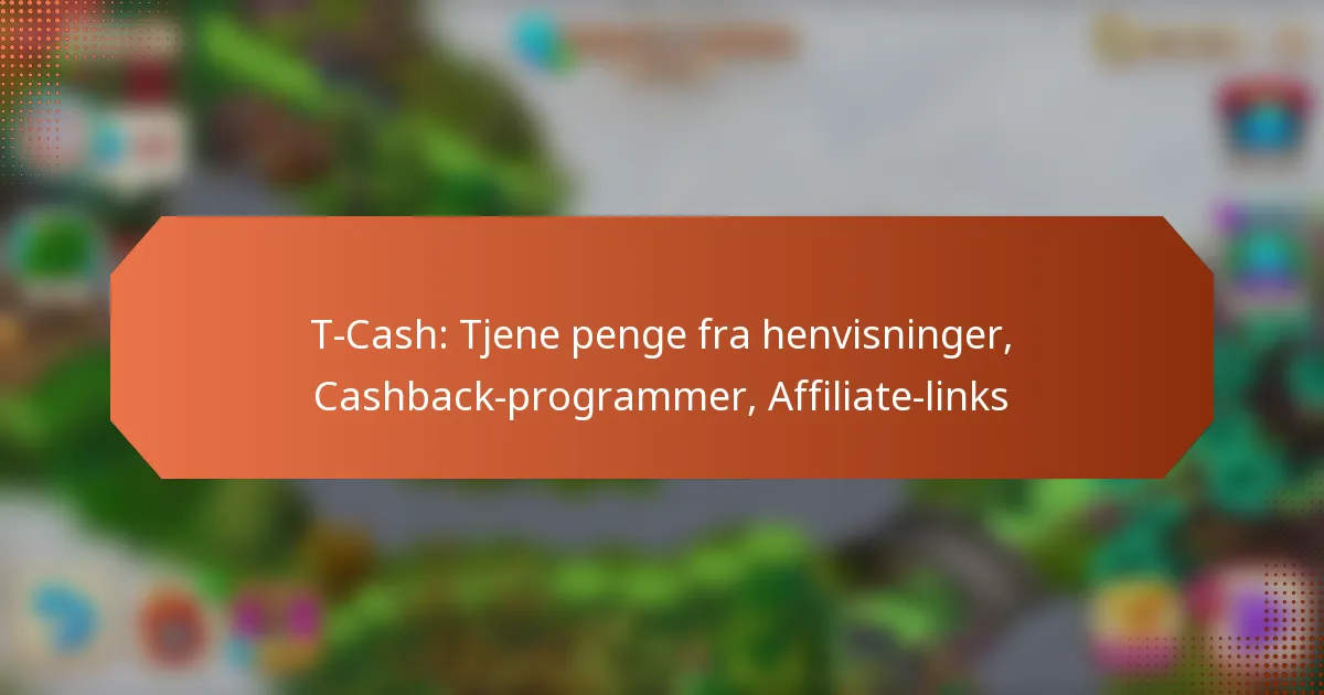 T-Cash: Tjene penge fra henvisninger, Cashback-programmer, Affiliate-links