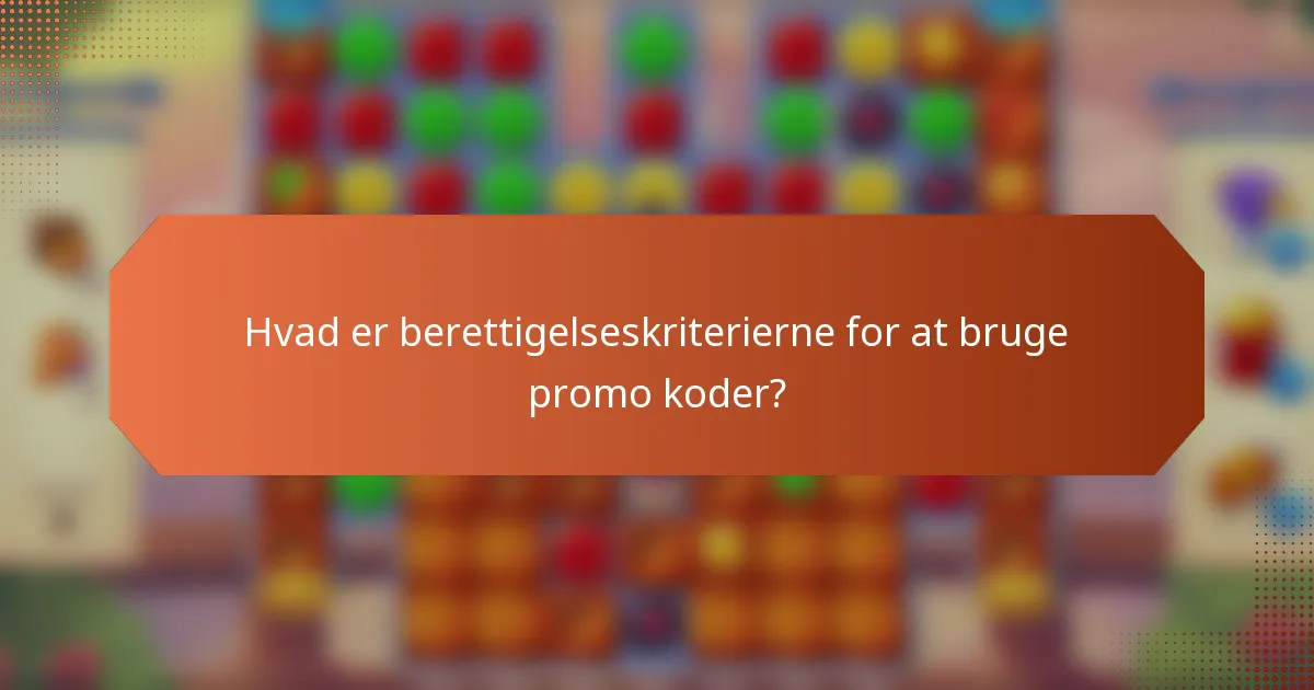 Hvad er berettigelseskriterierne for at bruge promo koder?