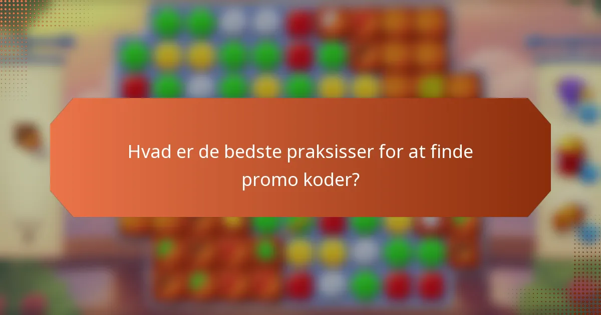 Hvad er de bedste praksisser for at finde promo koder?