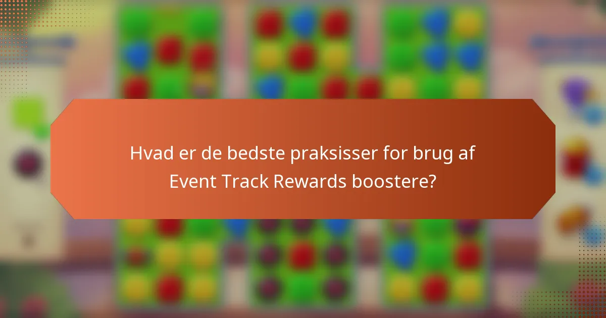 Hvad er de bedste praksisser for brug af Event Track Rewards boostere?