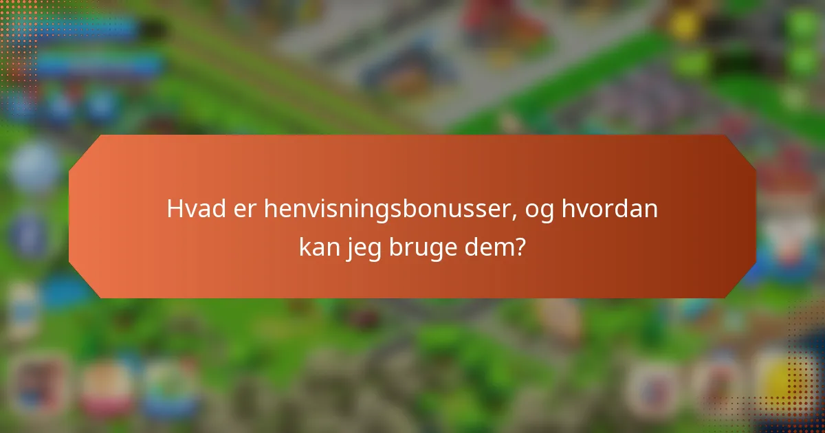 Hvad er henvisningsbonusser, og hvordan kan jeg bruge dem?
