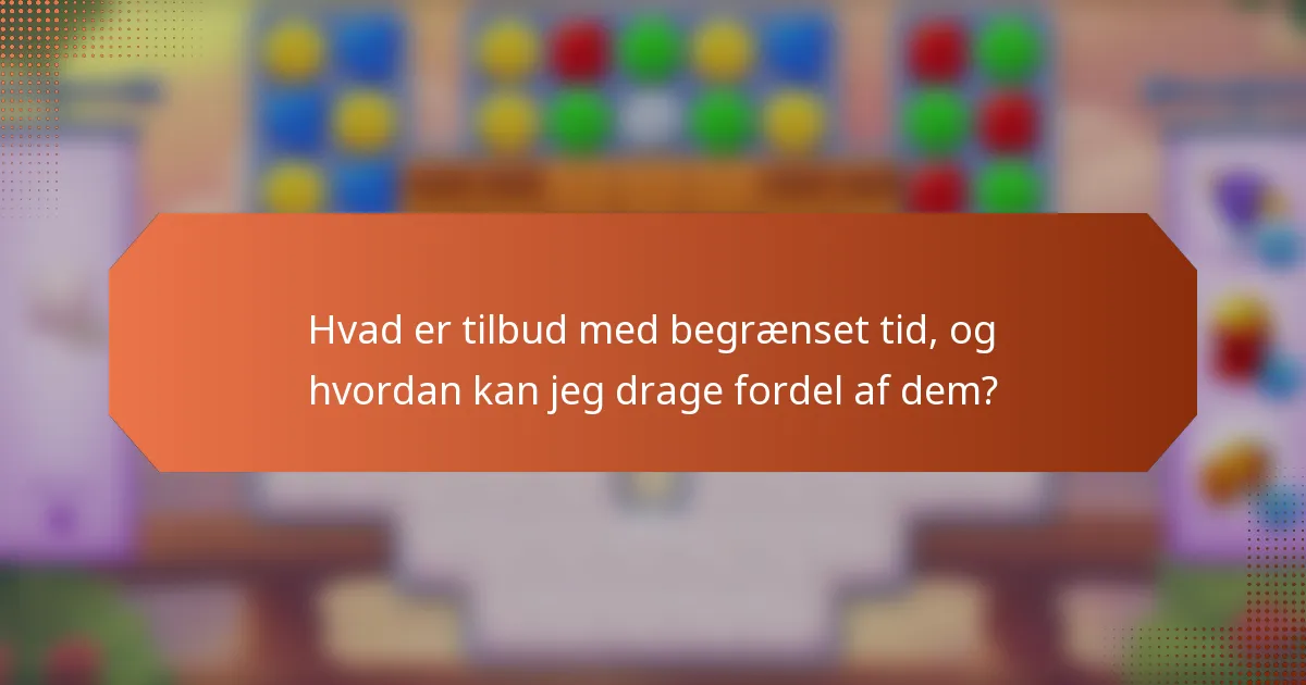Hvad er tilbud med begrænset tid, og hvordan kan jeg drage fordel af dem?