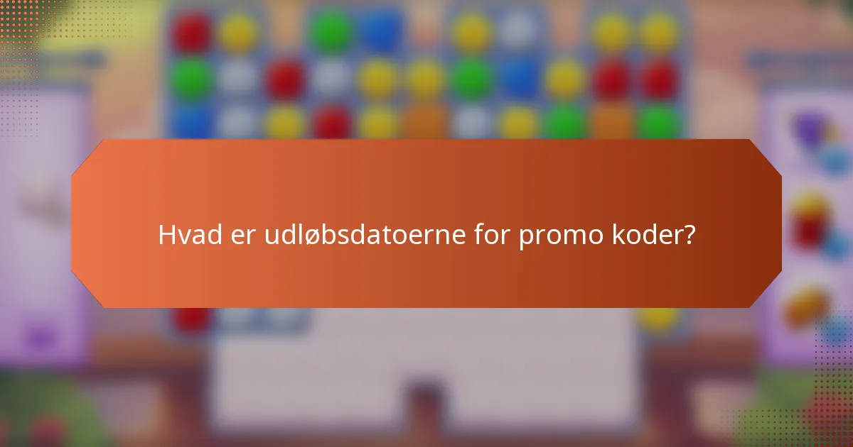 Hvad er udløbsdatoerne for promo koder?