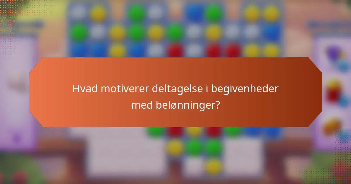 Hvad motiverer deltagelse i begivenheder med belønninger?