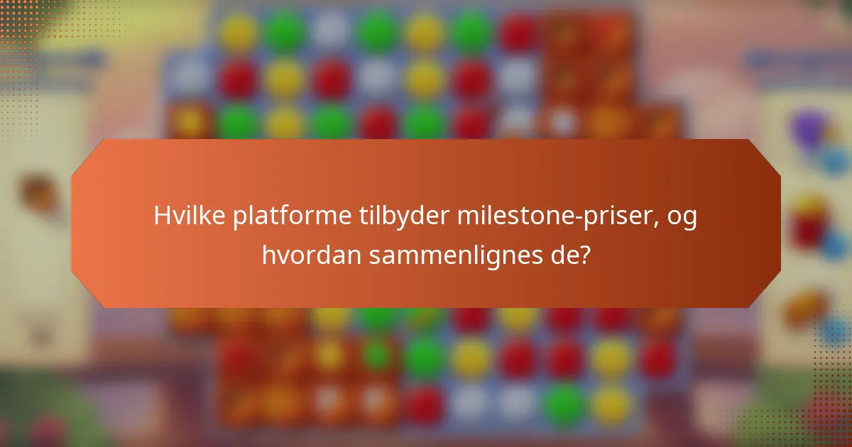 Hvilke platforme tilbyder milestone-priser, og hvordan sammenlignes de?