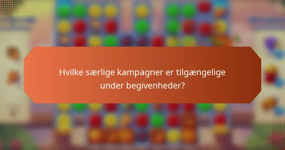 Hvilke særlige kampagner er tilgængelige under begivenheder?