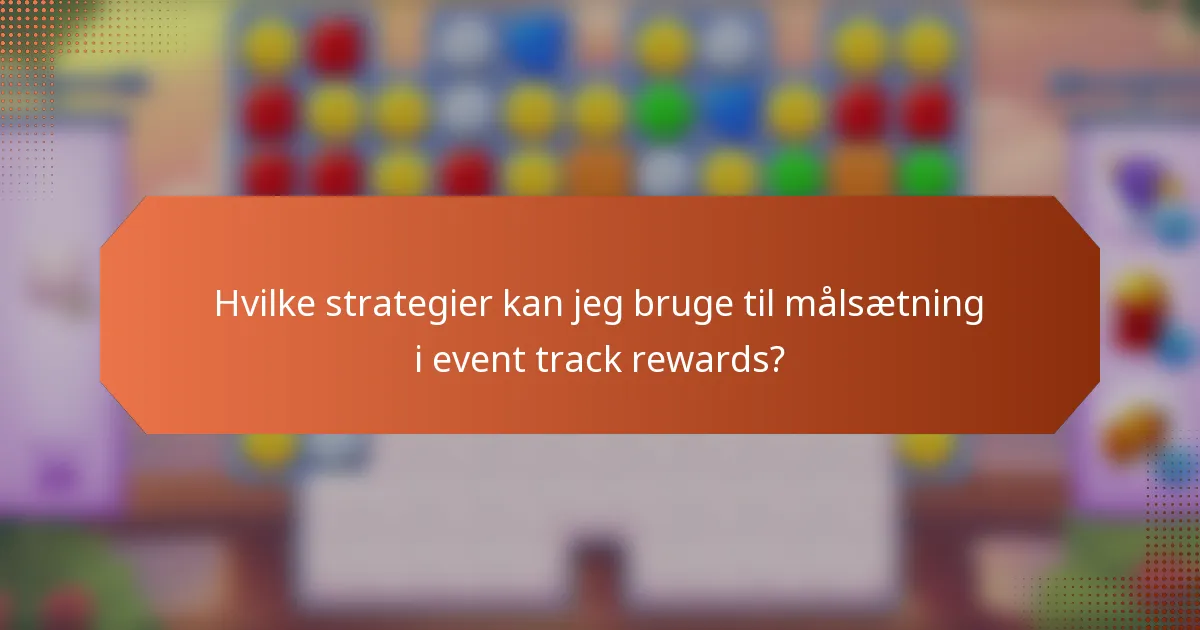 Hvilke strategier kan jeg bruge til målsætning i event track rewards?