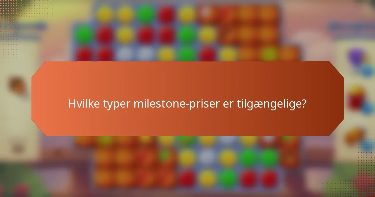 Hvilke typer milestone-priser er tilgængelige?