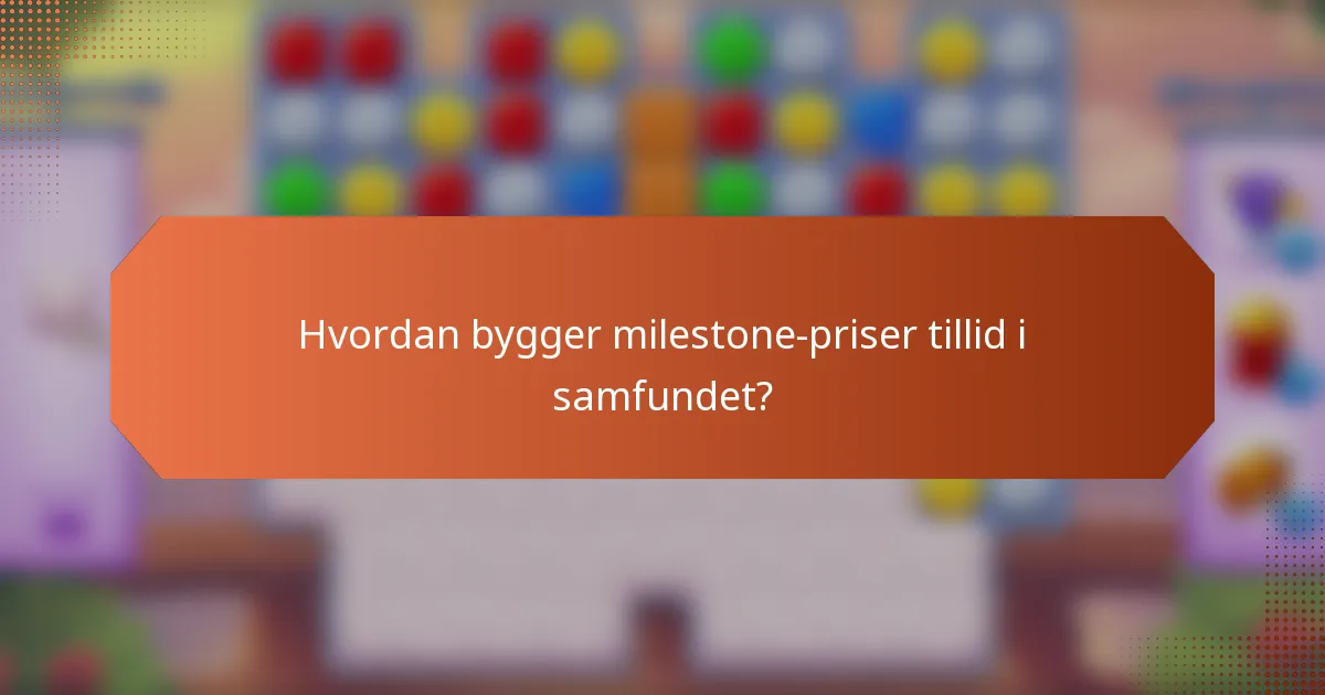 Hvordan bygger milestone-priser tillid i samfundet?