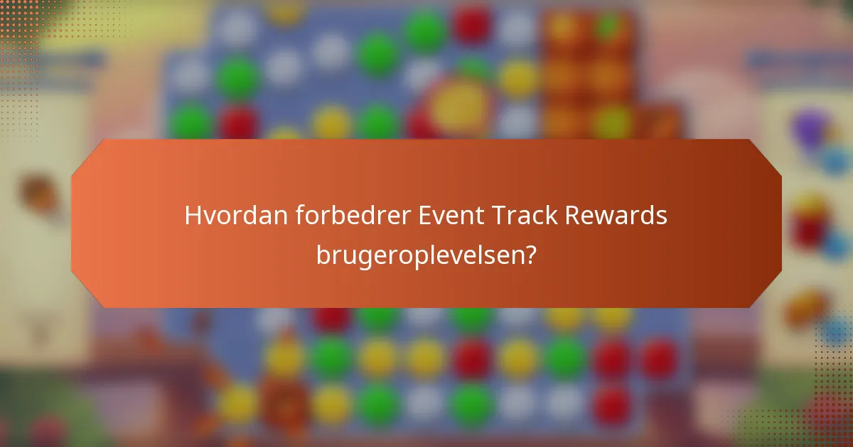 Hvordan forbedrer Event Track Rewards brugeroplevelsen?
