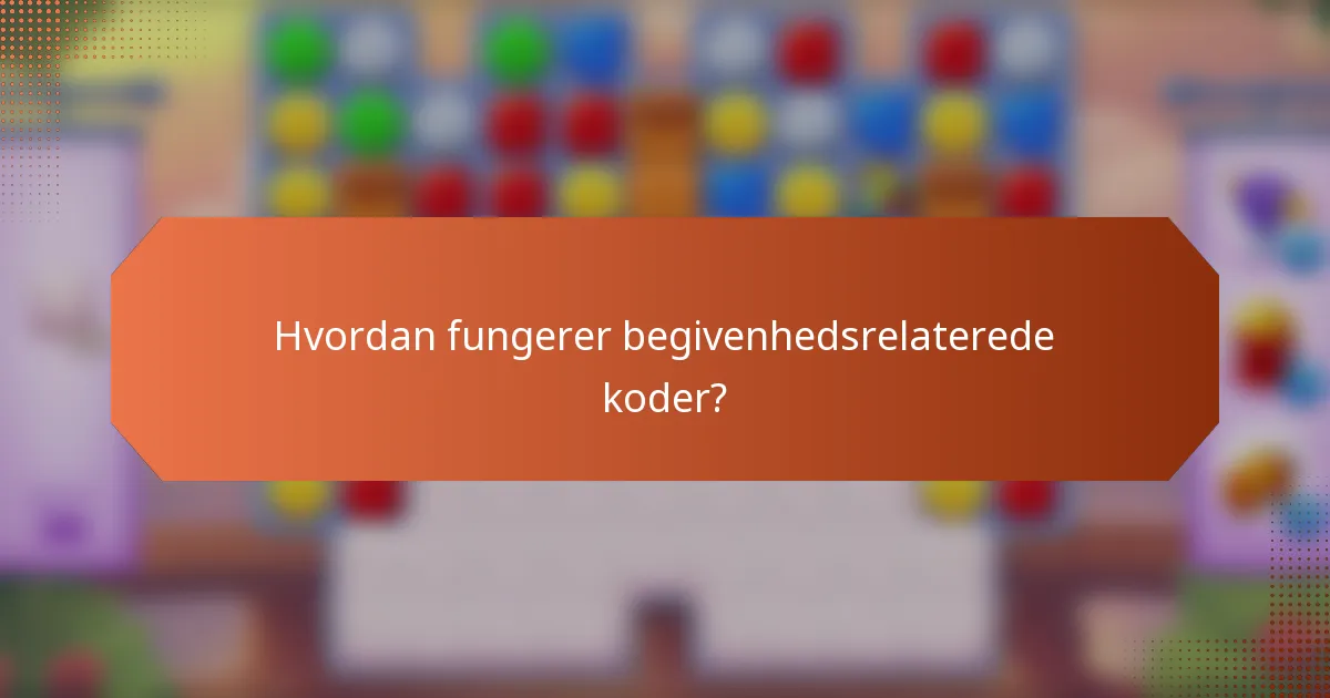 Hvordan fungerer begivenhedsrelaterede koder?