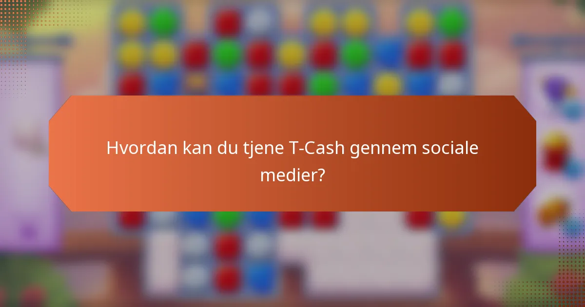 Hvordan kan du tjene T-Cash gennem sociale medier?