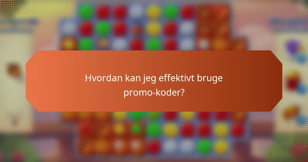 Hvordan kan jeg effektivt bruge promo-koder?