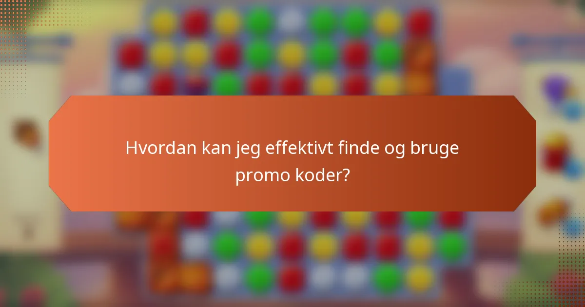 Hvordan kan jeg effektivt finde og bruge promo koder?