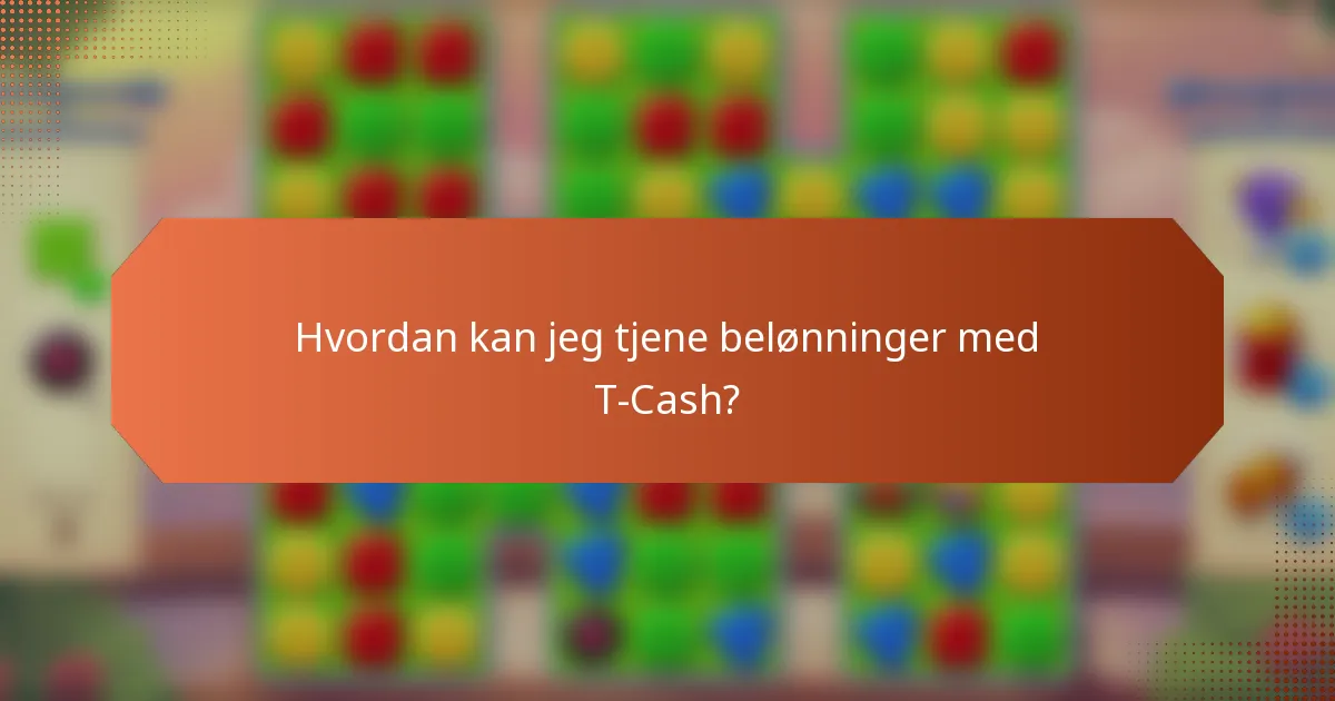 Hvordan kan jeg tjene belønninger med T-Cash?