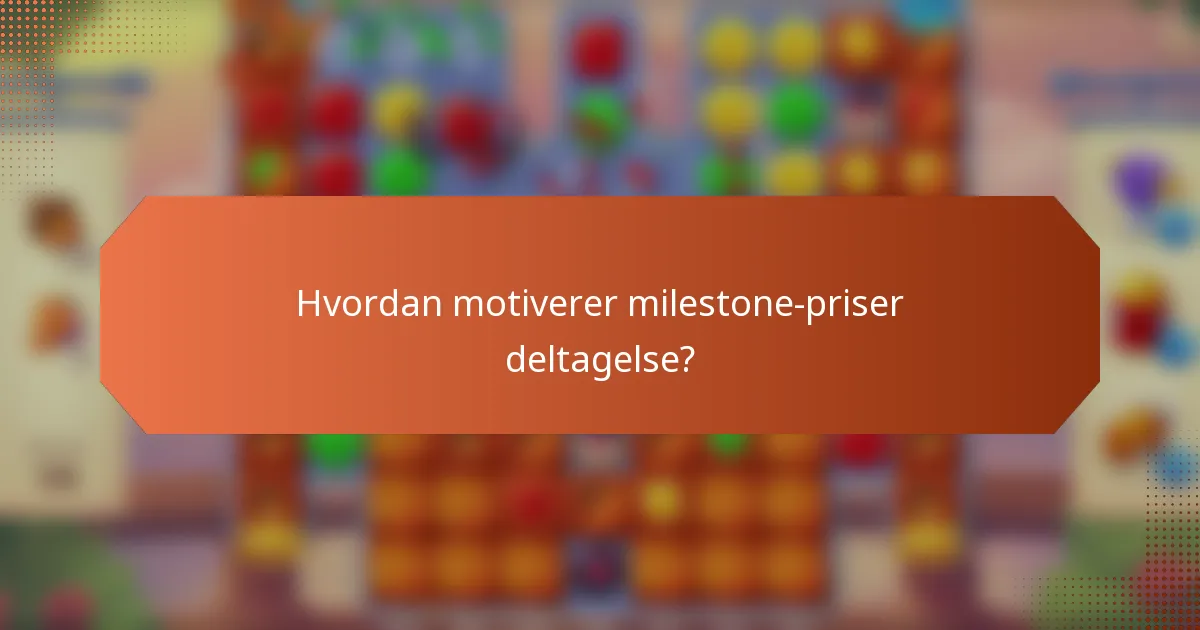 Hvordan motiverer milestone-priser deltagelse?