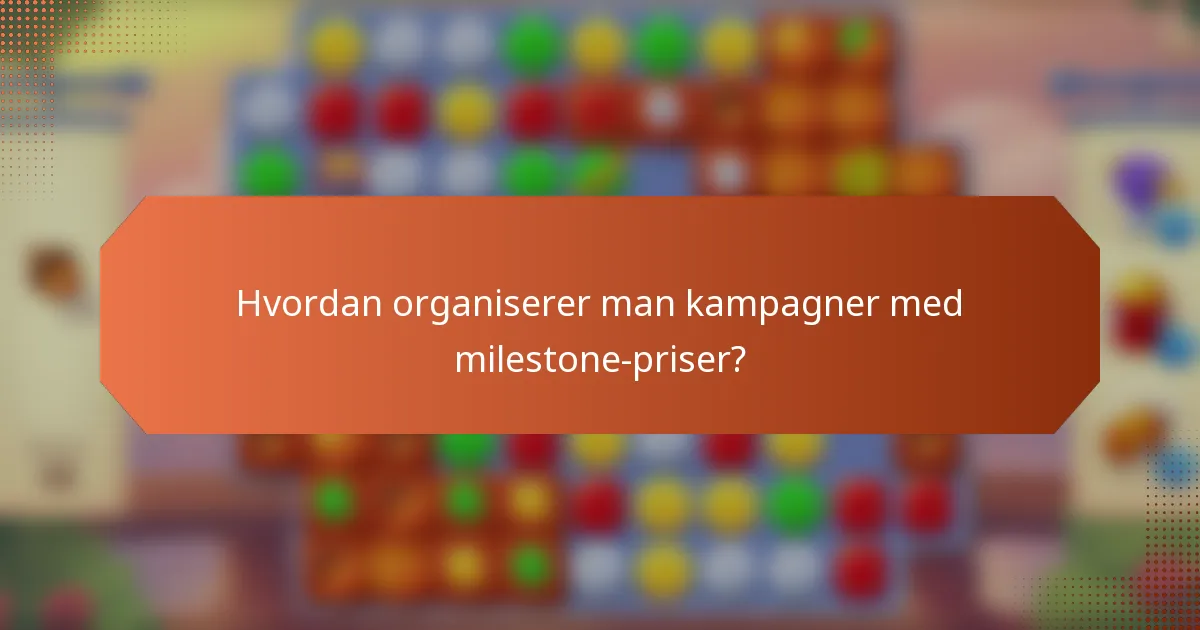 Hvordan organiserer man kampagner med milestone-priser?
