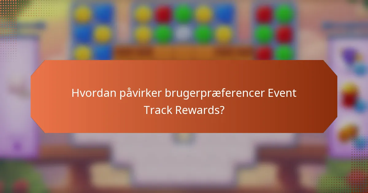 Hvordan påvirker brugerpræferencer Event Track Rewards?