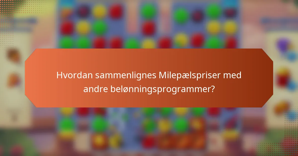 Hvordan sammenlignes Milepælspriser med andre belønningsprogrammer?