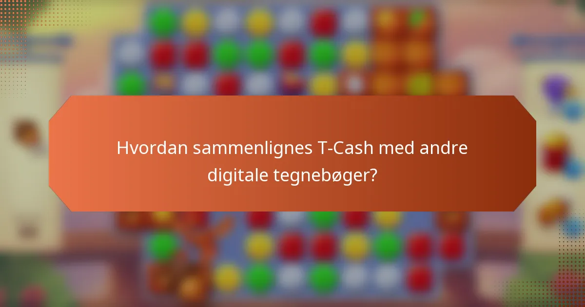 Hvordan sammenlignes T-Cash med andre digitale tegnebøger?