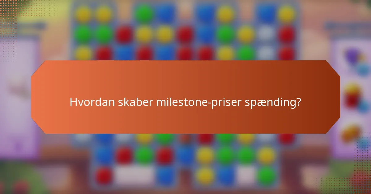Hvordan skaber milestone-priser spænding?