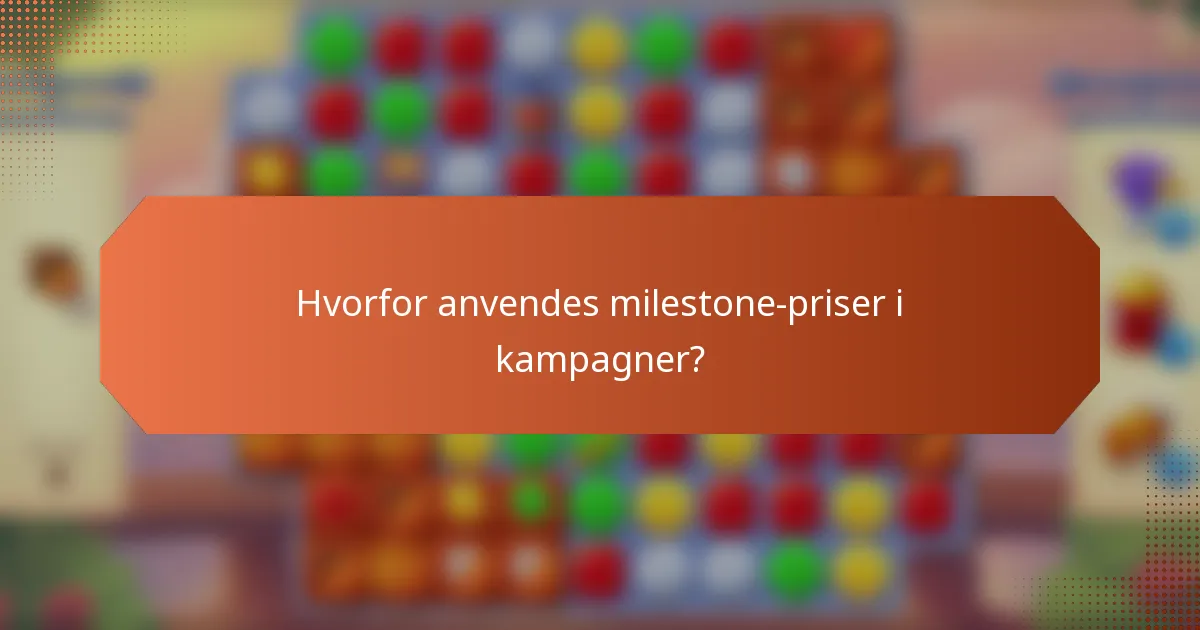 Hvorfor anvendes milestone-priser i kampagner?